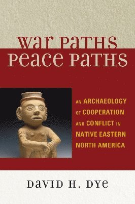 David Dye - War Paths, Peace Paths, Häftad