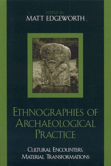 Matt Edgeworth - Ethnographies of Archaeological Practice, Häftad