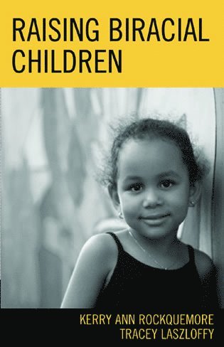 Kerry Ann Rockquemore, Tracey A. Laszloffy - Raising Biracial Children, Häftad