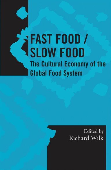 Richard Wilk - Fast Food/Slow Food, Häftad