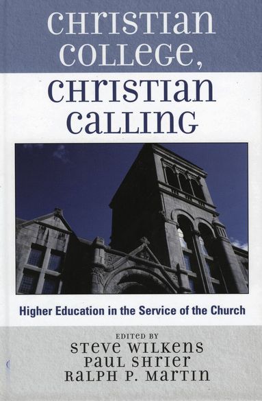 Steve Wilkens, Paul Shrier, Ralph P. Martin - Christian College, Christian Calling, Häftad
