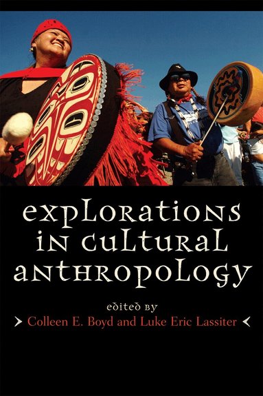 Colleen E. Boyd, Luke Eric Lassiter - Explorations in Cultural Anthropology, Häftad