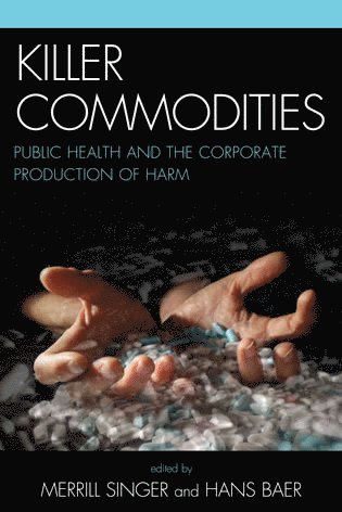 Merrill Singer, Hans A. Baer - Killer Commodities, Inbunden