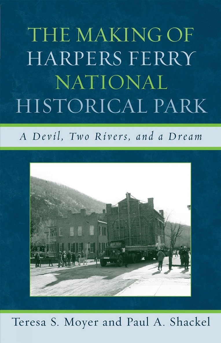 Teresa S. Moyer, Paul A. Shackel - Making of Harpers Ferry National Historical Park, Häftad