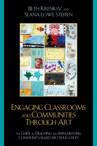 Beth Krensky, Seana Lowe Steffen - Engaging Classrooms and Communities through Art, Inbunden
