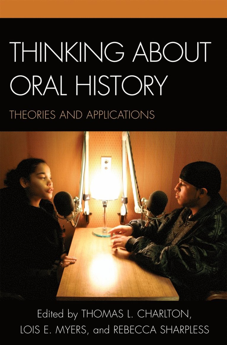 Thomas L. Charlton, Lois E. Myers, Rebecca Sharpless - Thinking about Oral History, Häftad