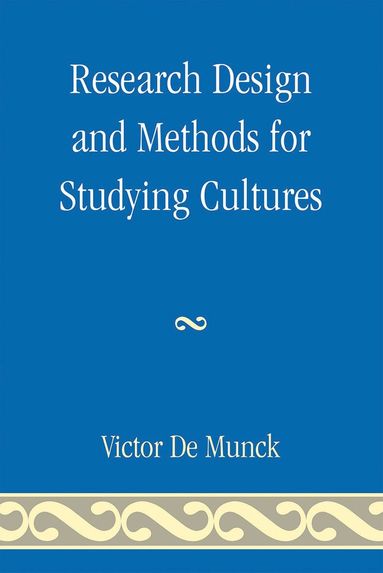 Victor de Munck - Research Design and Methods for Studying Cultures, Inbunden