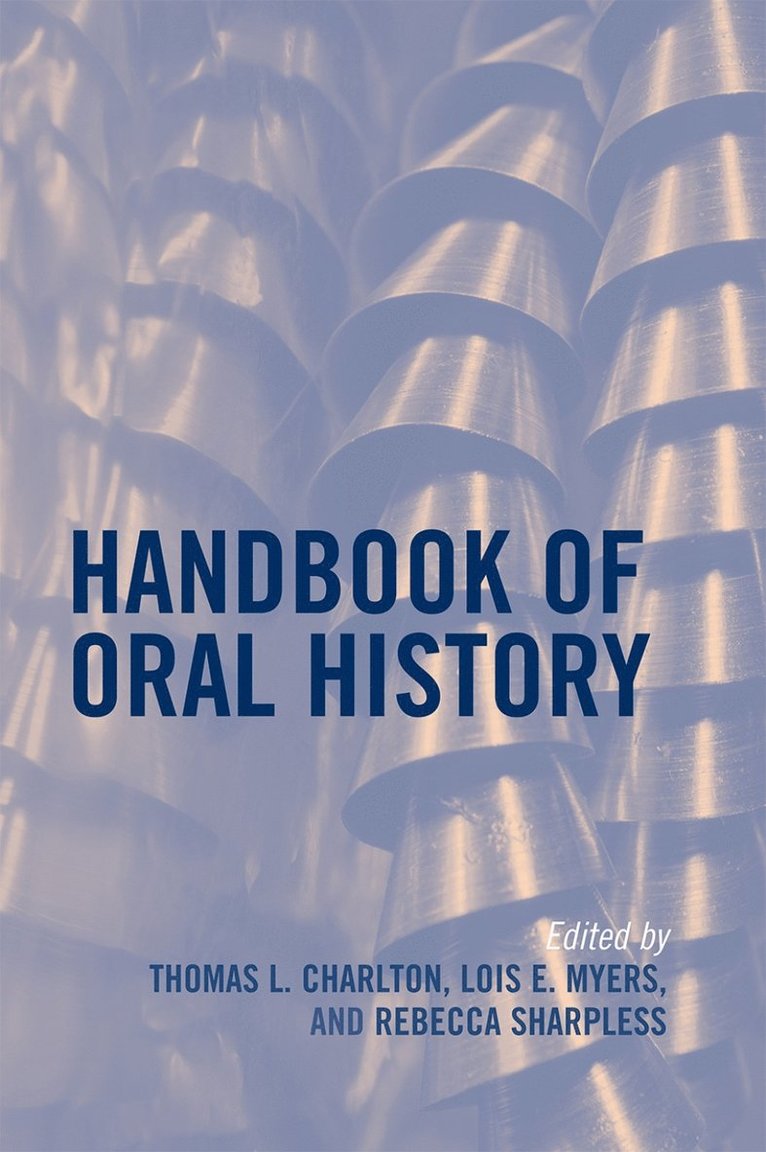 Thomas L. Charlton, Lois E. Myers, Rebecca Sharpless - Handbook of Oral History, Häftad