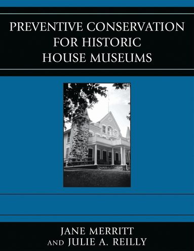 Jane Merritt, Julie A. Reilly - Preventive Conservation for Historic House Museums, Inbunden