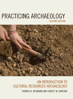 bokomslag Practicing Archaeology: An Introduction to Cultural Resources Archaeology