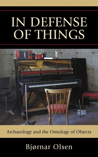 Bjørnar Olsen - In Defense of Things, Inbunden