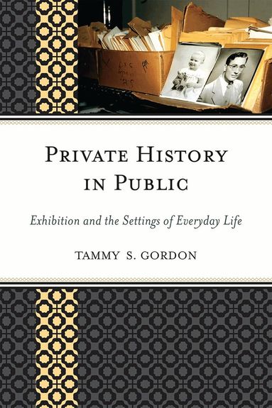 Tammy S. Gordon - Private History in Public, Inbunden