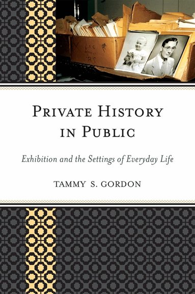 Tammy S. Gordon - Private History in Public, Häftad