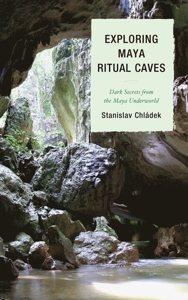 bokomslag Exploring Maya Ritual Caves