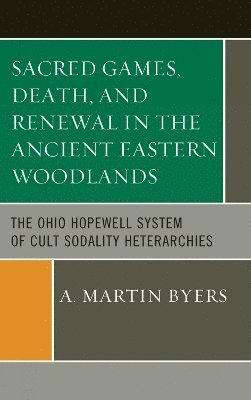 Sacred Games, Death, and Renewal in the Ancient Eastern Woodlands 1