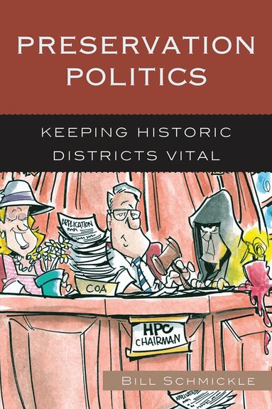 William E. Schmickle - Preservation Politics, Inbunden