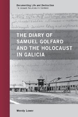 The Diary of Samuel Golfard and the Holocaust in Galicia 1
