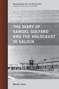 bokomslag The Diary of Samuel Golfard and the Holocaust in Galicia