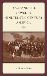 bokomslag Food and the Novel in Nineteenth-Century America