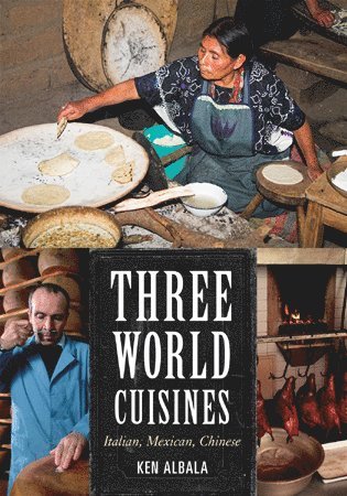 Ken Albala - Three World Cuisines, Inbunden