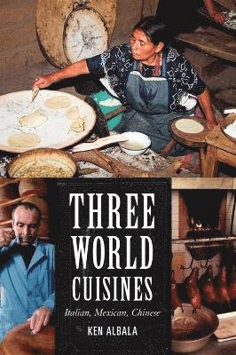 Ken Albala - Three World Cuisines, Inbunden