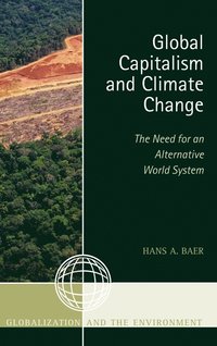 bokomslag Global Capitalism and Climate Change: The Need for an Alternative World System