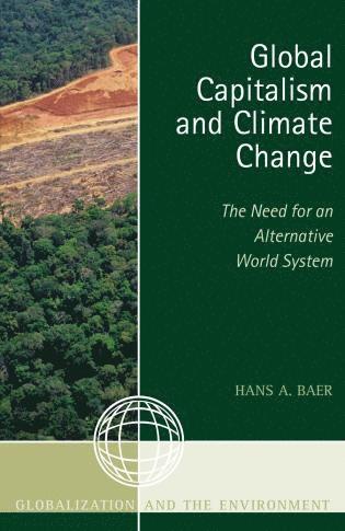 bokomslag Global Capitalism and Climate Change: The Need for an Alternative World System