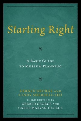 Starting Right: A Basic Guide to Museum Planning 1