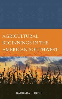 bokomslag Agricultural Beginnings in the American Southwest