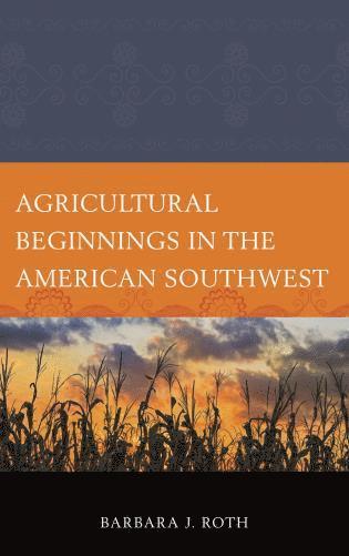 bokomslag Agricultural Beginnings in the American Southwest