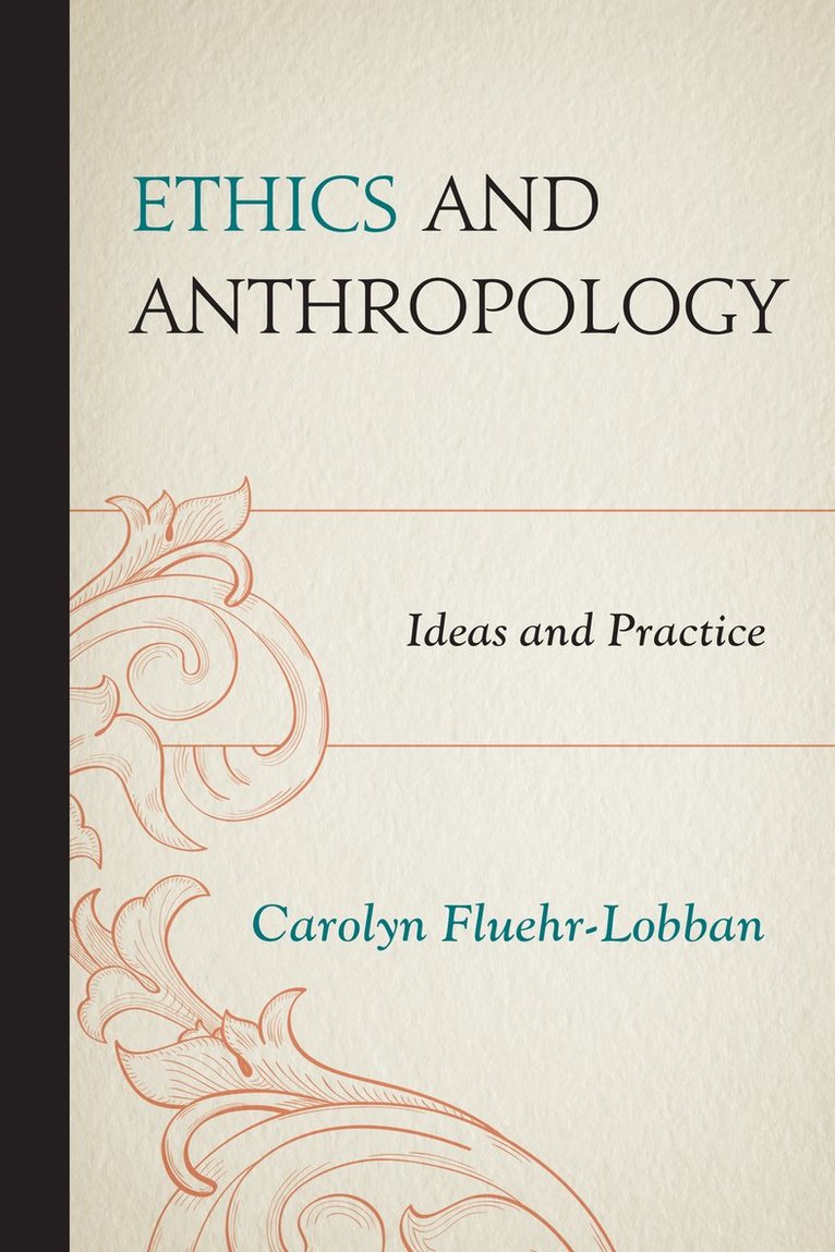 Carolyn Fluehr-Lobban - Ethics and Anthropology, Häftad