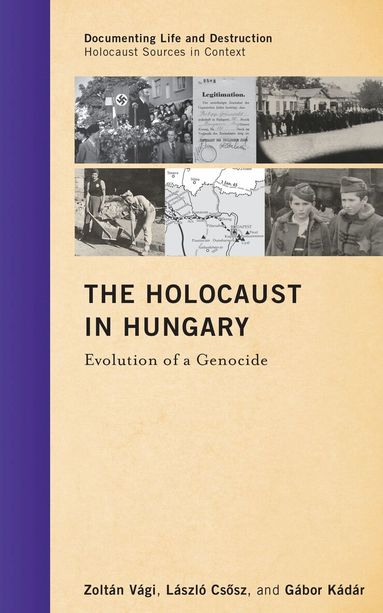 Zoltán Vági, László Csosz, Gábor Kádár - Holocaust in Hungary, Inbunden