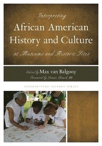bokomslag Interpreting African American History and Culture at Museums and Historic Sites