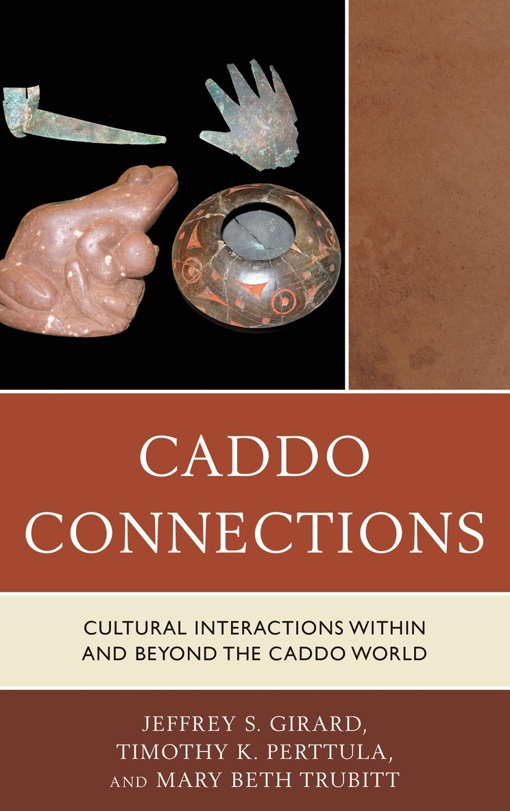 Jeffrey S. Girard, Timothy K. Perttula, Mary Beth Trubitt - Caddo Connections, Inbunden