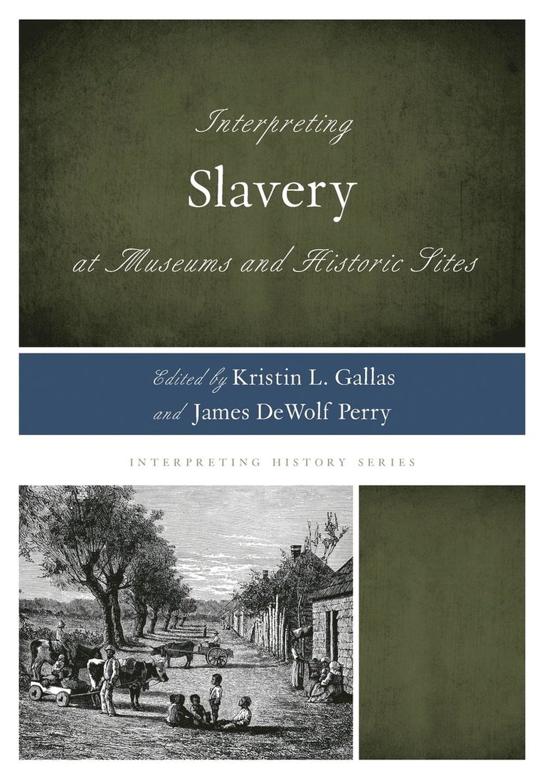 Interpreting Slavery at Museums and Historic Sites 1