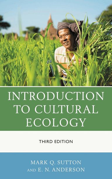 Mark Q. Sutton, E. N. Anderson - Introduction to Cultural Ecology, Inbunden