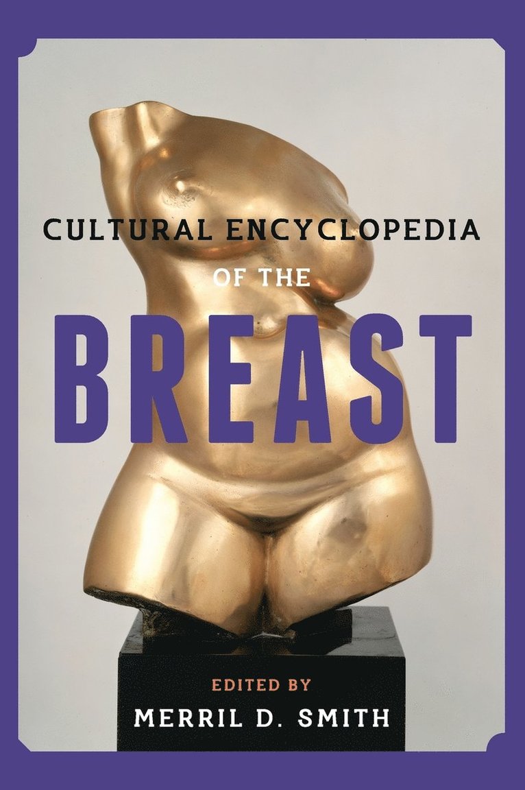 Merril D. Smith - Cultural Encyclopedia of the Breast, Inbunden