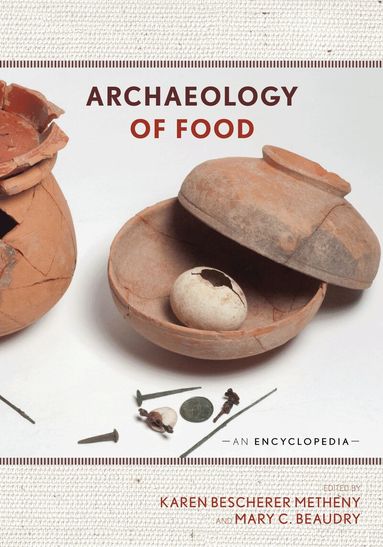 Karen Bescherer Metheny, Mary C. Beaudry - Archaeology of Food: An Encyclopedia, Inbunden