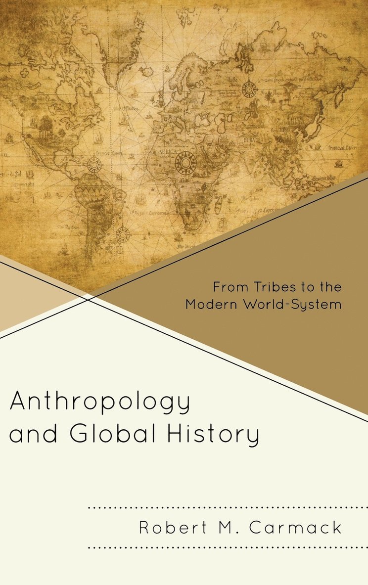 Robert M. Carmack - Anthropology and Global History, Inbunden