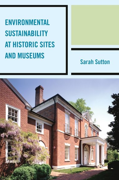 bokomslag Environmental Sustainability at Historic Sites and Museums