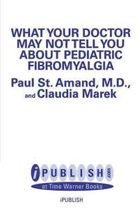 bokomslag What Your Doctor May Not Tell You About: Pediatric Fibromyalgia