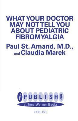 bokomslag What Your Doctor May Not Tell You About: Pediatric Fibromyalgia