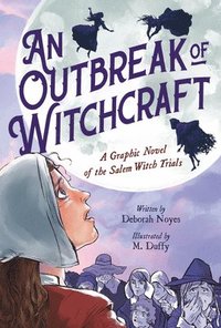 bokomslag An Outbreak of Witchcraft: A Graphic Novel of the Salem Witch Trials