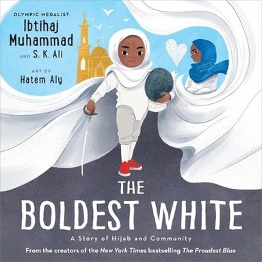 Ibtihaj Muhammad - The Boldest White: A Story of Hijab and Community, Inbunden