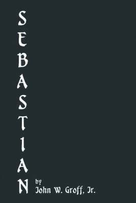 John W. Groff, Jr. Groff, John W., John W. Jr. Groff - Sebastian, Häftad