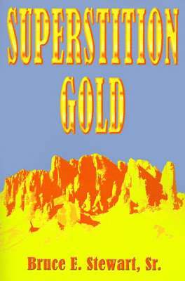 Bruce E. Stewart - Superstition Gold, Häftad
