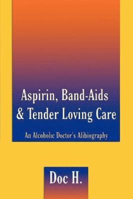 bokomslag Aspirin, Band-aids & Tender Loving Care