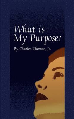 Charles Thomas - What is My Purpose?, Häftad