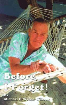 Before I Forget!: Book One a Memoir, 1919-1967