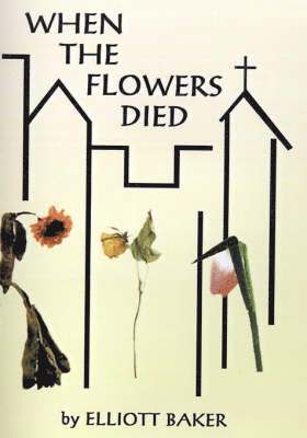 Elliott Baker - When the Flowers Died, Inbunden. Tillgänglighet: Lägg i varukorg